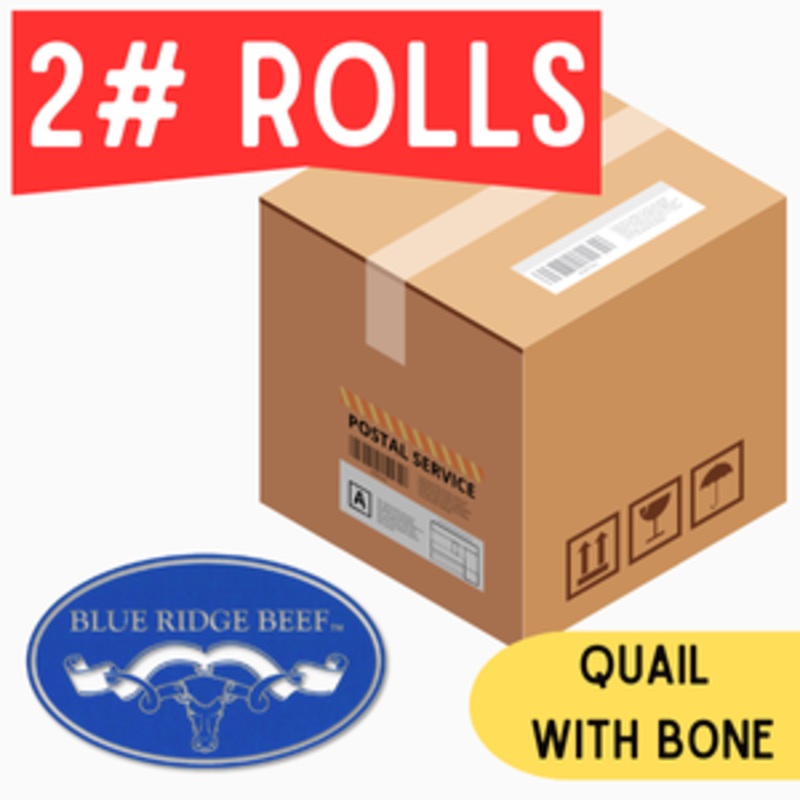 Blue Ridge Beef-Quail with Bone (HPP)- 2 lb Rolls Full Shipping Box NO Dry Ice  (22 Rolls)
